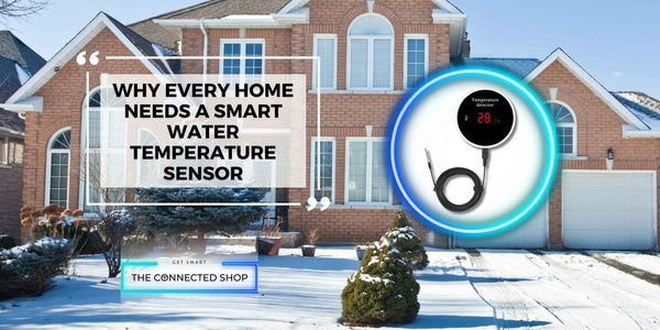 Cold Weather Comfort and Safety: Why Every Home Needs a Smart Water Temperature Sensor - The Connected Shop