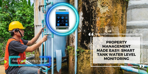 Property Management Made Easy: Smart Tank Water Level Monitoring - The Connected Shop