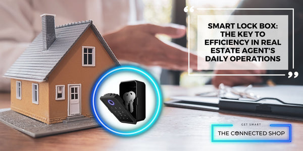 Smart Lock Box: The Key to Efficiency in Real Estate Agent's Daily Operations - The Connected Shop