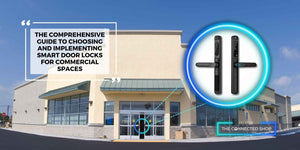 The Comprehensive Guide to Choosing and Implementing Smart Door Locks for Commercial Spaces - The Connected Shop
